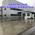 Lắp đặt hệ thống âm thanh nhà xưởng KCN Bình Thuận